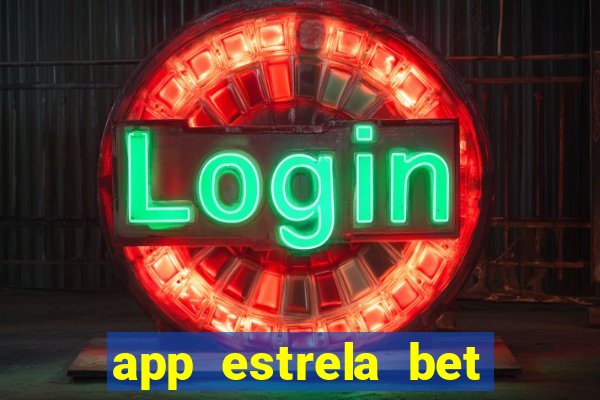 app estrela bet nao compativel